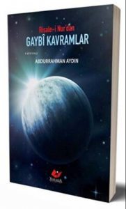 Risale-i Nur'dan Gaybî Kavramlar