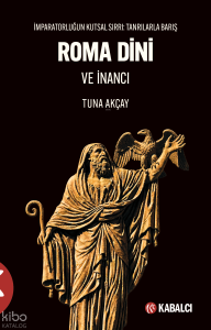 Roma Dini ve İnancı;İmparatorluğun Kutsal Sırrı: Tanrılarla Barış