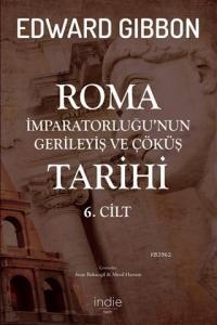 Roma İmparatorluğu'nun Gerileyiş ve Çöküş Tarihi 6. Cilt