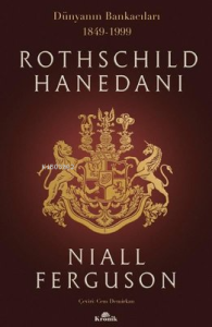 Rothschild Hanedanı: Dünyanın Bankacıları 1849-1999