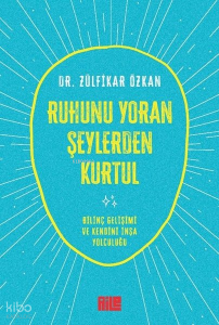 Ruhunu Yoran Şeylerden Kurtul