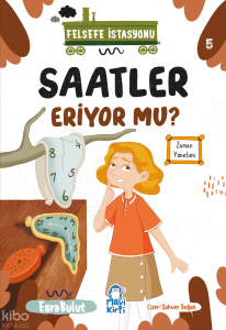 Saatler Eriyor mu?;Felsefe İstasyonu