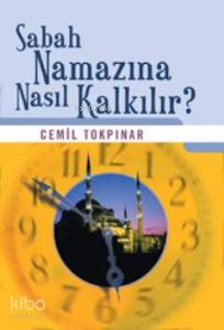 Sabah Namazına Nasıl Kalkılır? (cep Boy)