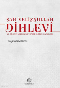 Şah Veliyyullah Dihlevî ve Dihlevî Ailesinin Tefsir İlmine Katkıları