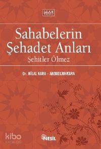 Sahabelerin Şehadet Anları; Şehitler Ölmez