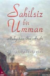 Sahilsiz Bir Umman; Muhyiddin İbn Arabi