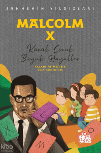 Sahnenin Yıldızları - Malcolm X;Küçük Çocuk Büyük Hayaller