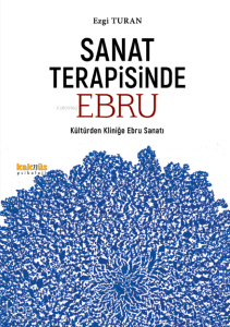 Sanat Terapisinde Ebru;Kültürden Kliniğe Ebru Sanatı