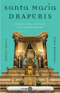 Sanra Maria Draperis;Beyoğlu'nda 400 Yıllık Bir Katolik Mabedi