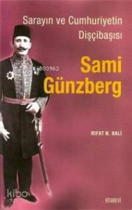 Sarayın ve Cumhuriyetin Dişçibaşısı Sami Günzberg