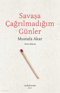 Savaşa Çağrılmadığım Günler /Toplu Şiirler