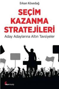 Seçim Kazanma Stratejileri; Aday Adaylarına Altın Tavsiyeler