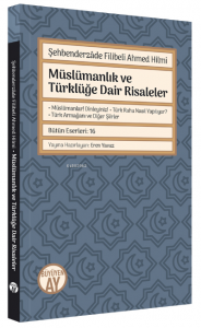 Şehbenderzâde Filibeli Ahmed Hilmi ;Müslümanlık ve Türklüğe Dair Risaleler