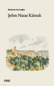 Şehre Nazar Kılmak