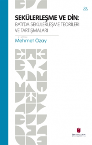 Sekülerleşme ve Din Batı'da Sekülerleşme Teorileri ve Tartışmaları
