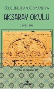 Selçukludan Osmanlıya Aksaray  Okulu 1142-1566