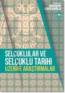 Selçuklular ve Selçuklu Tarihi Üzerine Araştırmalar