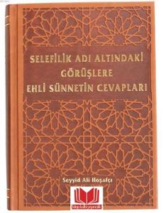 Selefilik Adı Altındaki Görüşlere Ehli Sünnetin Cevapları