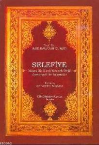 Selefiye; İslami Bir Ekol Mezheb Değil Zamansız bir Aşamadır