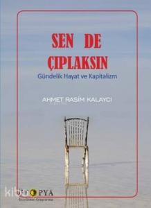 Sen de Çıplaksın; Gündelik Hayat ve Kapitalizm