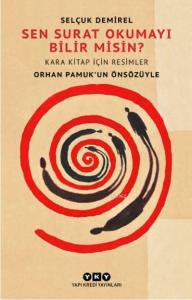 Sen Surat Okumayı Bilir misin?; Kara Kitap İçin Resimler - Orhan Pamuk'un Önsözüyle
