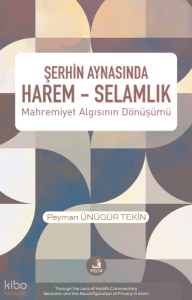 Şerhin Aynasında Harem – Selamlık;Mahremiyet Algısının Dönüşümü