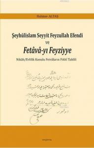 Şeyhülislam Seyyit Feyzullah Efendi  ve Fetava-yı Feyziyye