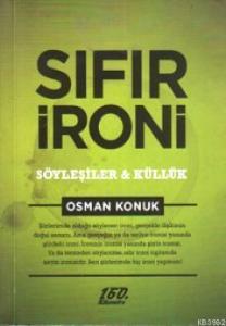 Sıfır İroni : Söyleşiler ve Küllük