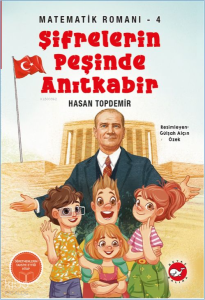 Şifrelerin Peşinde Anıtkabir;Matematik Romanı - 4