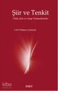 Şiir ve Tenkit; Türk ,İran ve Arap Tezkirelerinde