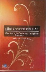 Şiiri Yeniden Okumak; (bir Yapıçözümleme Girişimi)
