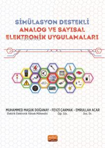 Simülasyon Destekli Analog Ve Sayısal Elektronik Uygulamalar- Simülasyon Destekli Mühendislik Uygulamaları