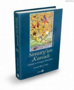 Sîmurg'un Kanadı; Mitoloji ve Edebiyat Makaleleri