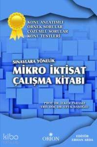 Sınavlara Yönelik Mikro İktisat Çalışma Kitabı; Konu Anlatımlı Örnek Sorular Çözümlü Sorular Konu Testleri