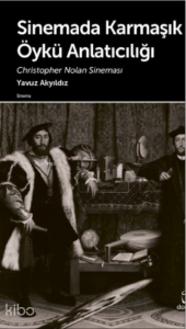 Sinemada Karmaşık Öykü Anlatıcılığı;Christopher Nolan Sineması
