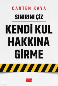 Sınırını Çiz - Kendi Kul Hakkına Girme