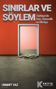 Sınırlar ve Söylem - Türkiye'de Göç, Güvenlik ve Medya