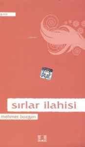 Sırlar İlahisi / Mehmet Bozgan