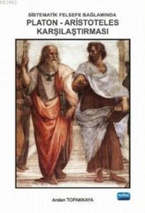 Sistematik Felsefe Bağlamında Platon-Aristoteles Karşılaştırması