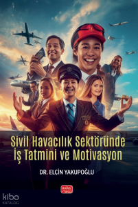 Sivil Havacılık Sektöründe İş Tatmini ve Motivasyon