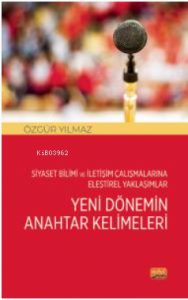 Siyaset Bilimi ve İletişim Çalışmalarına Eleştirel Yaklaşımlar;Yeni Dönemin Anahtar Kelimeleri