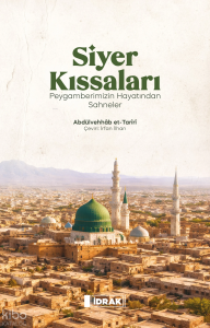 Siyer Kıssaları ; Peygamberimizin Hayatından Sahneler