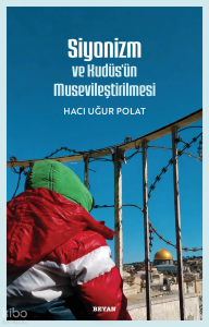 Siyonizm ve Kudüs'ün Musevileştirilmesi