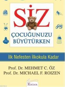 Siz Çocuğunuzu Büyütürken; İlk Nefesten İlkokula Kadar