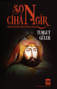 Son Cihangir;Sultan Dördüncü Murad Han’ın Romanı