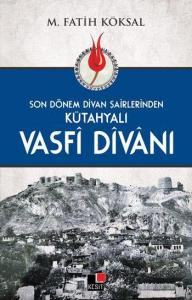 Son Dönem Dîvan Şairlerinden Kütahyalı Vasfî Dîvânı