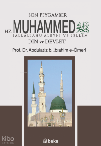 Son Peygamber Hz. Muhammed Sallalahu Aleyhi ve Sellem;Din ve Devlet
