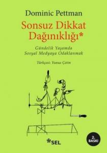 Sonsuz Dikkat Dağınıklığı; Gündelik Yaşamda Sosyal Medyaya Odaklanmak