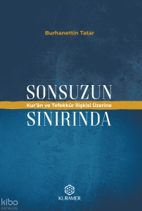 Sonsuzun Sınırında;Kur'an ve Tefekkür İlişkisi Üzerine