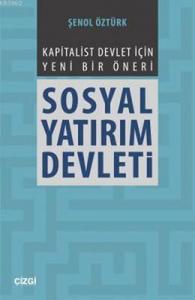 Sosyal Yatırım Devleti; Kapitalist Devlet İçin Yeni Bir Öneri